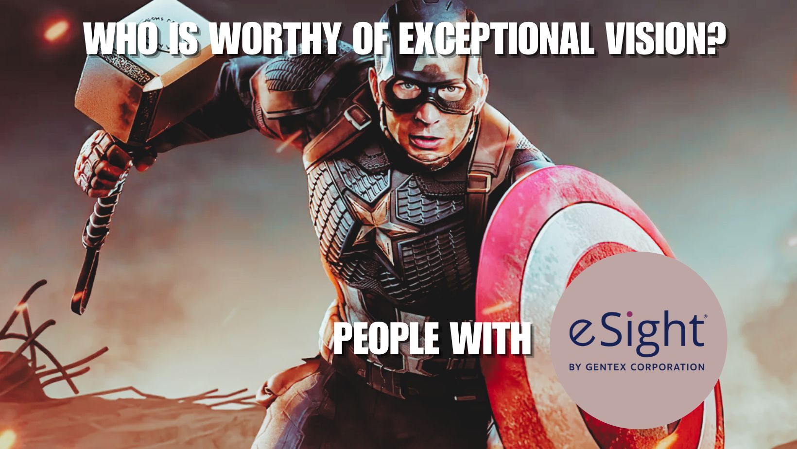 captain america meme telling you that people with eSight eyewear are worthy of exceptional vision_theHotBleep